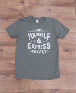 Be Yourself & Express Freely Shirt - Men's Crewneck - Olive Green
